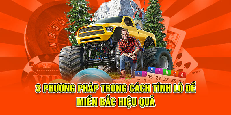 3 phương pháp trong cách tính lô đề miền Bắc hiệu quả