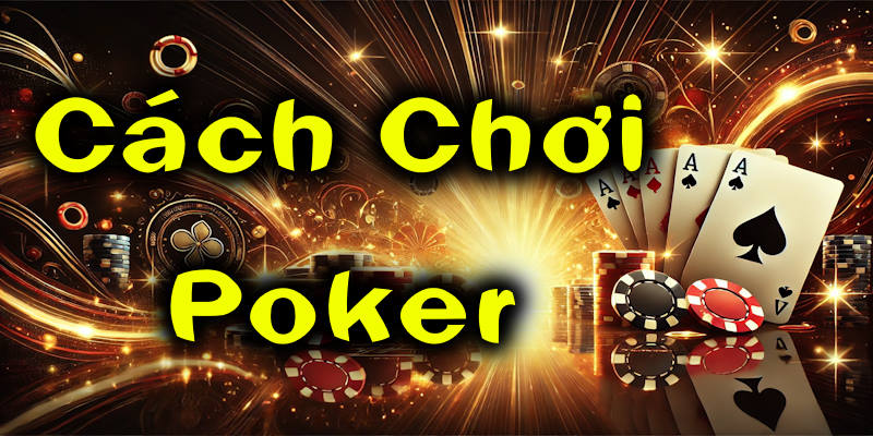 cách chơi poker