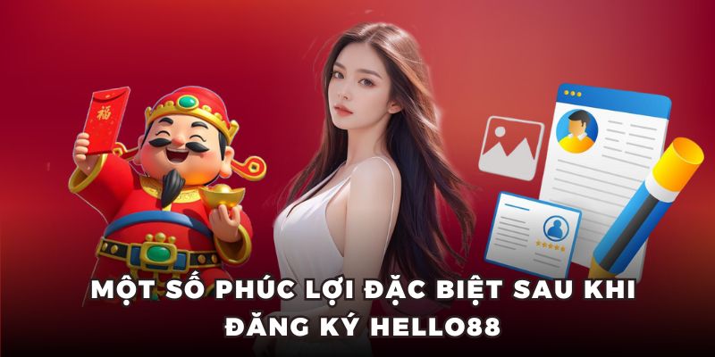 Những lợi ích bet thủ sẽ nhận được sau khi trở thành hội viên của Hello88