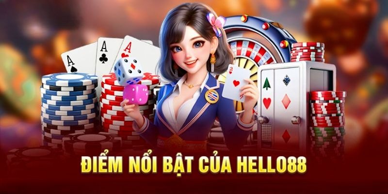 Hello88 - Thương hiệu sở hữu nhiều ưu điểm vượt trội trên thị trường