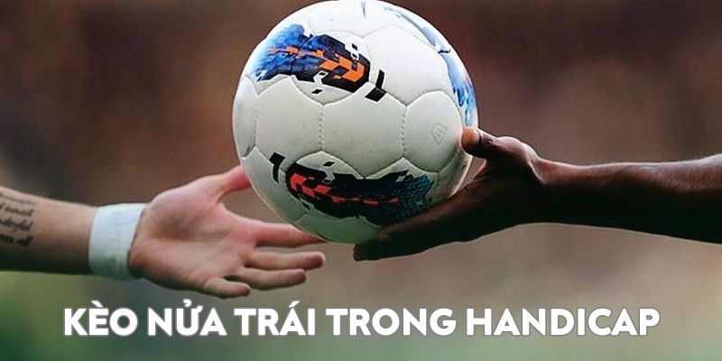 Kèo nửa trái trong Handicap