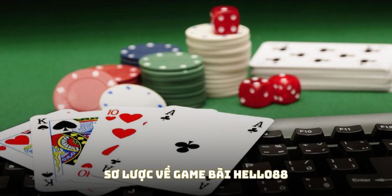 Khái quát về chuyên mục game bài Hello88