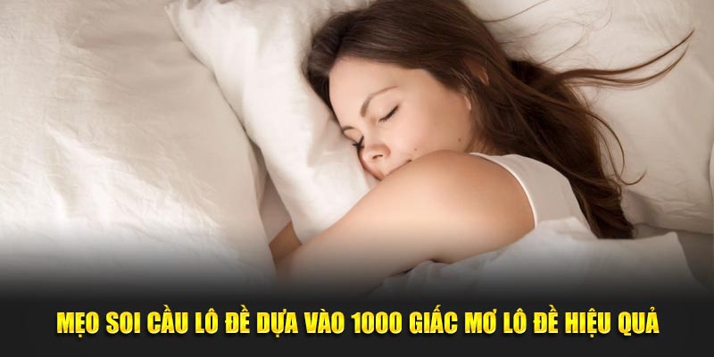 Mẹo soi cầu lô đề dựa vào 1000 giấc mơ lô đề hiệu quả