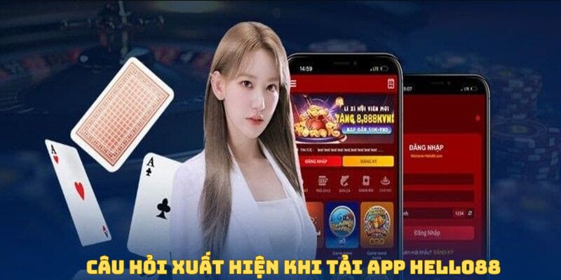 Câu hỏi xuất hiện khi tải app Hello88