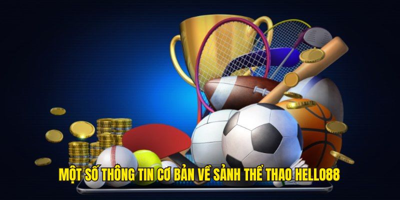 Một số thông tin cơ bản về sảnh thể thao Hello88